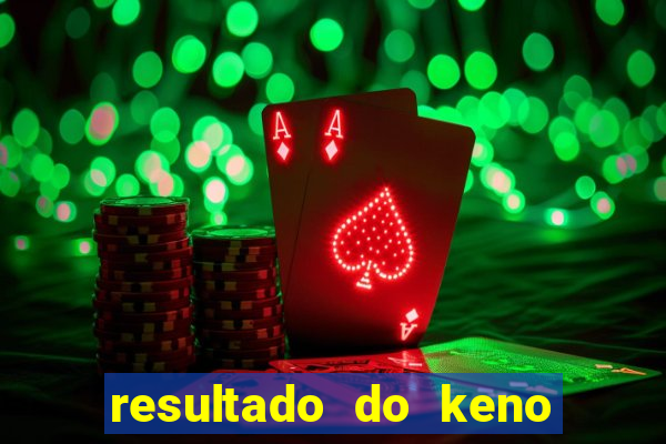 resultado do keno ao vivo