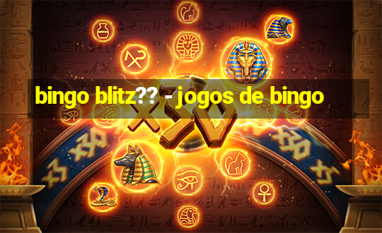 bingo blitz?? - jogos de bingo