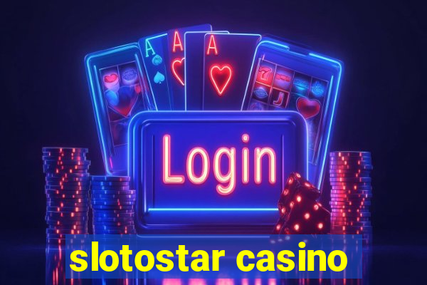 slotostar casino