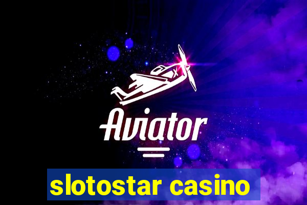 slotostar casino