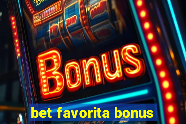 bet favorita bonus