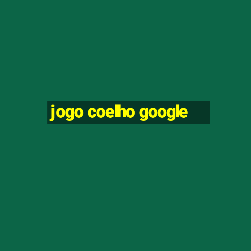 jogo coelho google