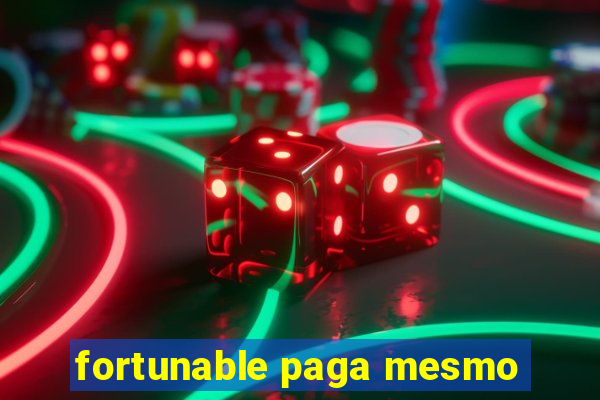 fortunable paga mesmo