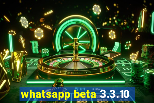 whatsapp beta 3.3.10