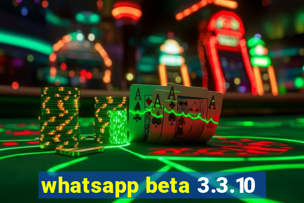 whatsapp beta 3.3.10