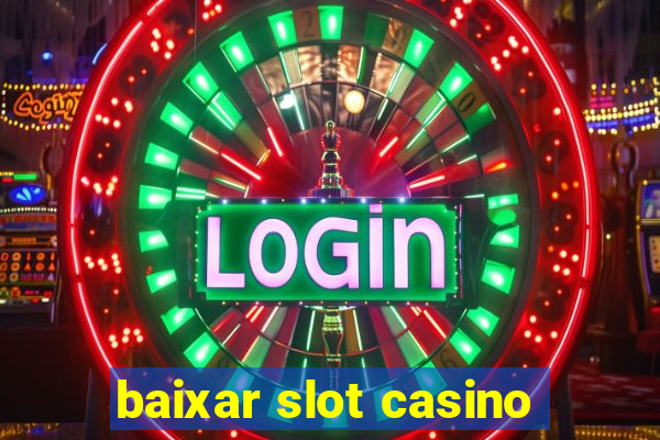 baixar slot casino