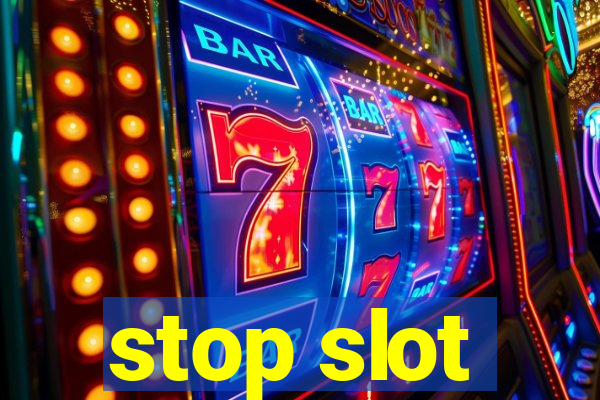 stop slot