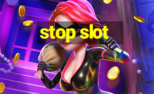 stop slot