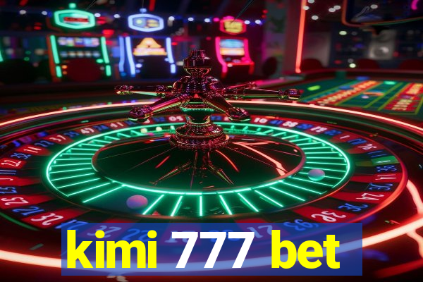 kimi 777 bet