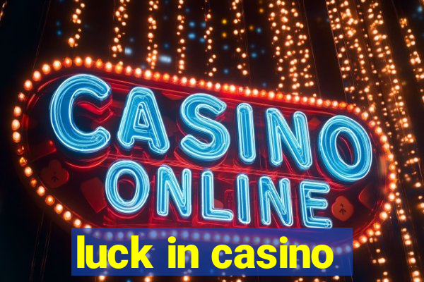 luck in casino