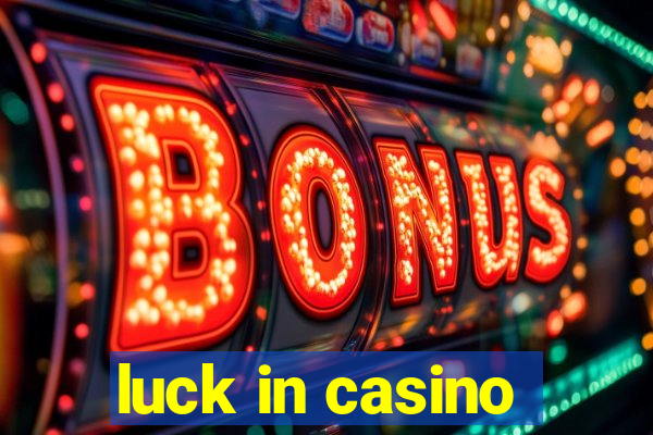 luck in casino