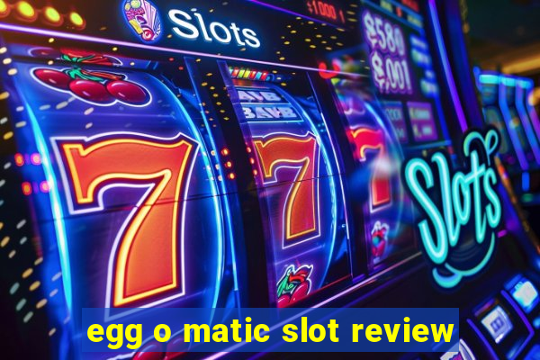 egg o matic slot review