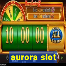 aurora slot