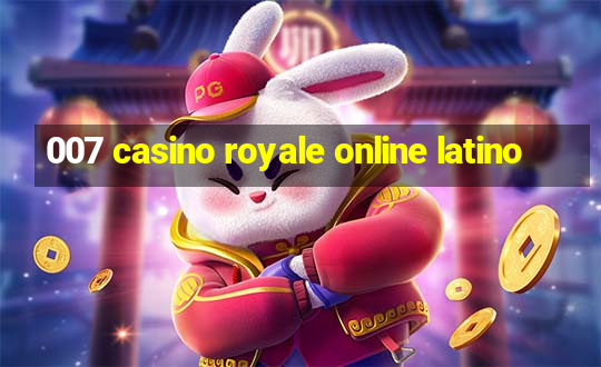 007 casino royale online latino