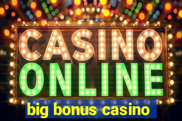 big bonus casino