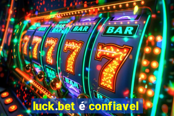 luck.bet é confiavel