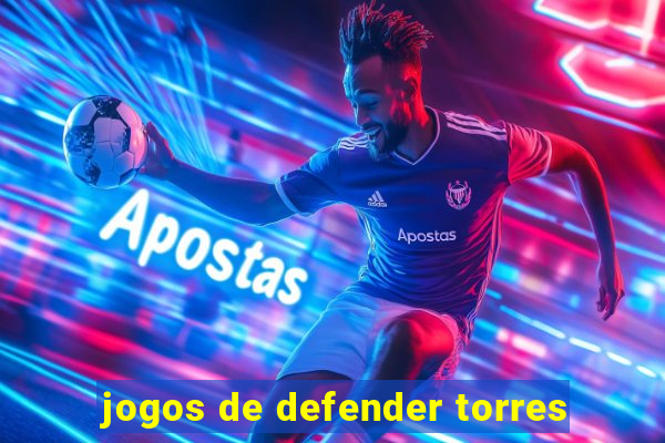 jogos de defender torres