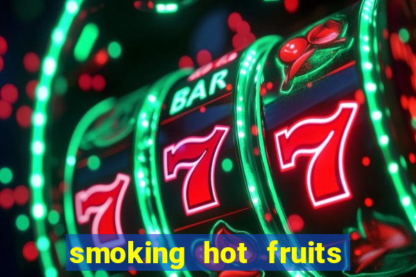 smoking hot fruits wild respins slot