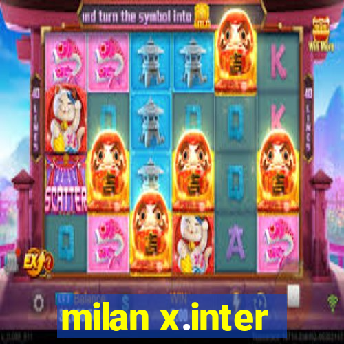 milan x.inter