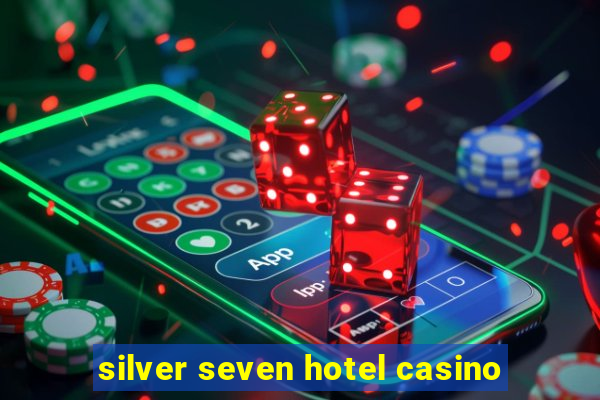 silver seven hotel casino