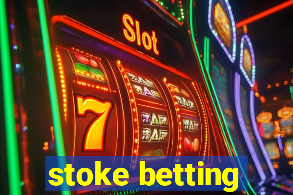 stoke betting