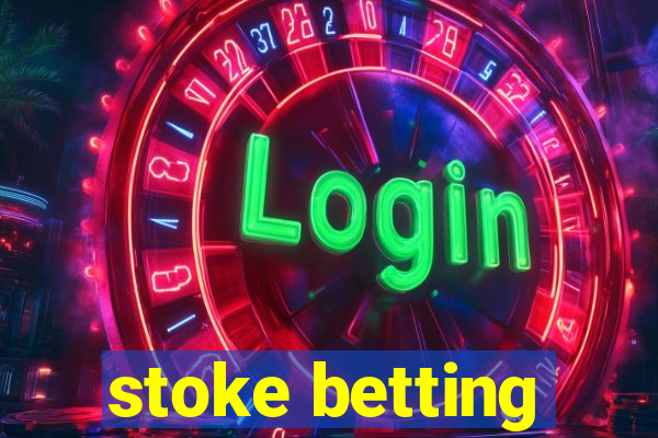 stoke betting