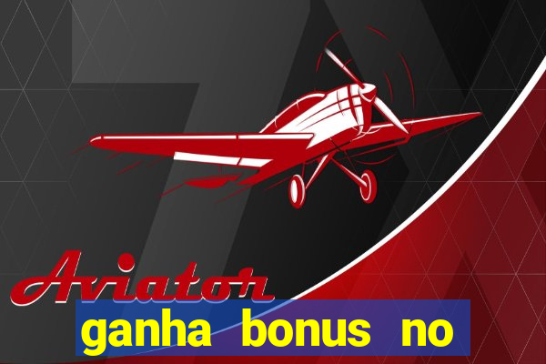 ganha bonus no cadastro sem deposito