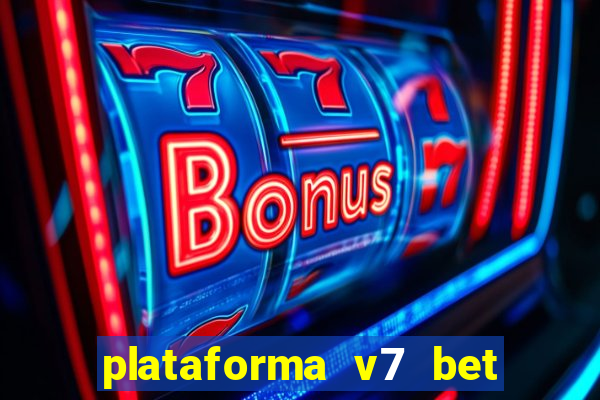 plataforma v7 bet paga mesmo