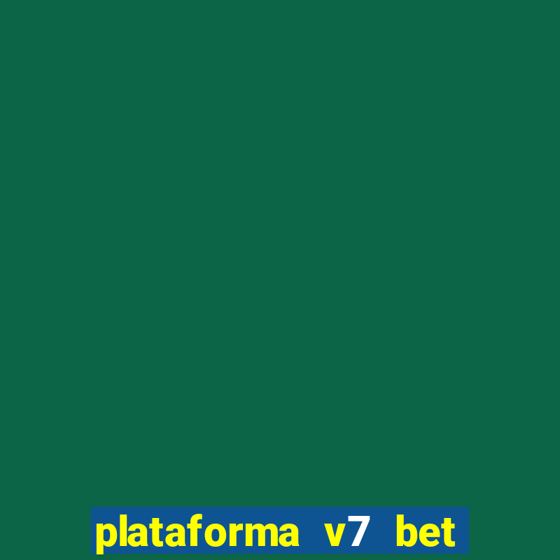 plataforma v7 bet paga mesmo