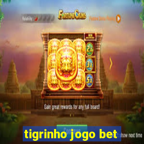 tigrinho jogo bet