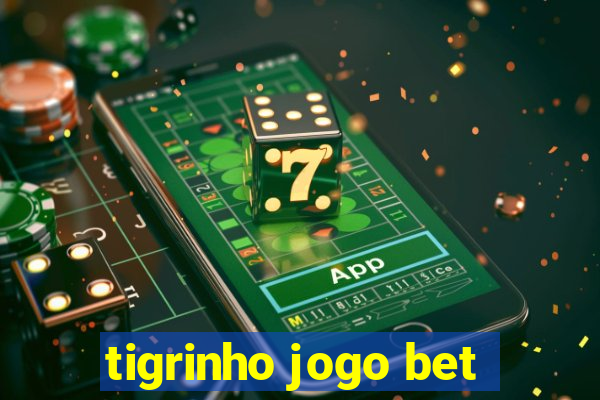 tigrinho jogo bet