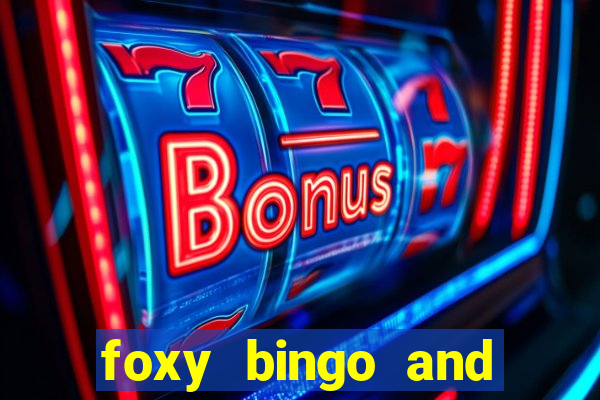 foxy bingo and online casino