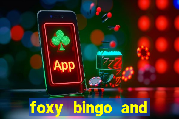 foxy bingo and online casino