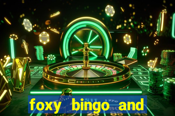 foxy bingo and online casino