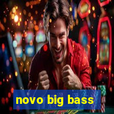 novo big bass