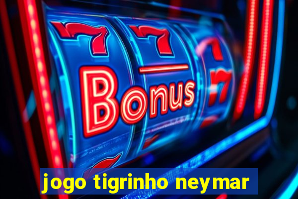 jogo tigrinho neymar