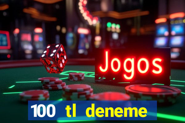 100 tl deneme bonusu veren casino siteleri