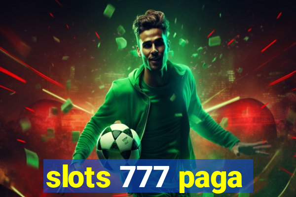 slots 777 paga