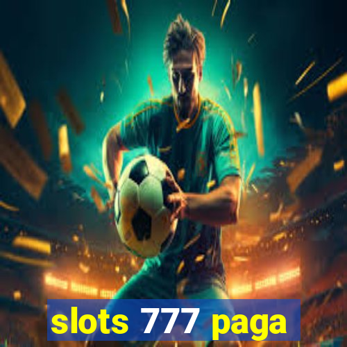 slots 777 paga