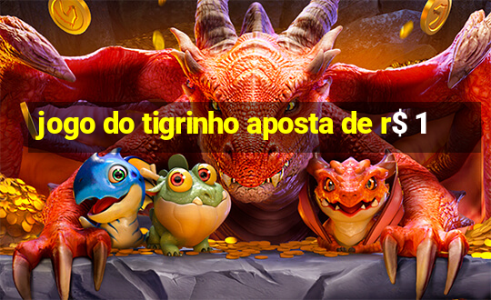 jogo do tigrinho aposta de r$ 1