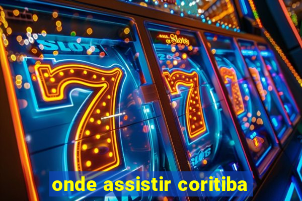 onde assistir coritiba