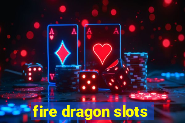 fire dragon slots