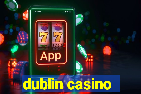 dublin casino