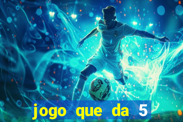 jogo que da 5 reais no cadastro