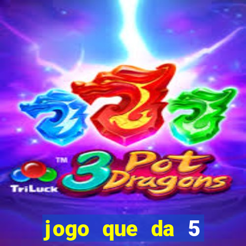 jogo que da 5 reais no cadastro