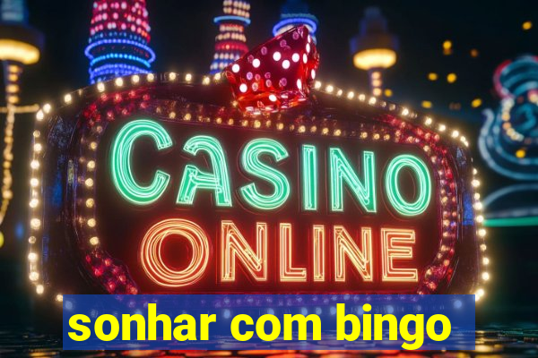 sonhar com bingo