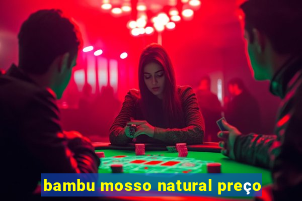 bambu mosso natural preço