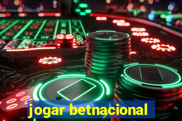 jogar betnacional