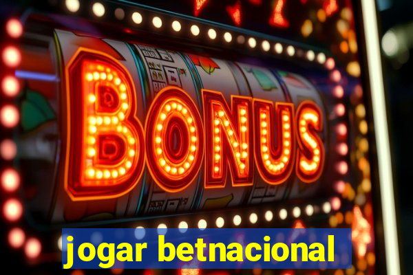 jogar betnacional