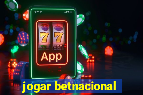 jogar betnacional